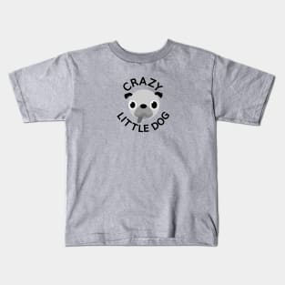 Pug Crazy Little Dog Kids T-Shirt